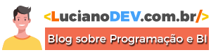 LucianoDEV.com.br - Blog sobre Programação e BI
