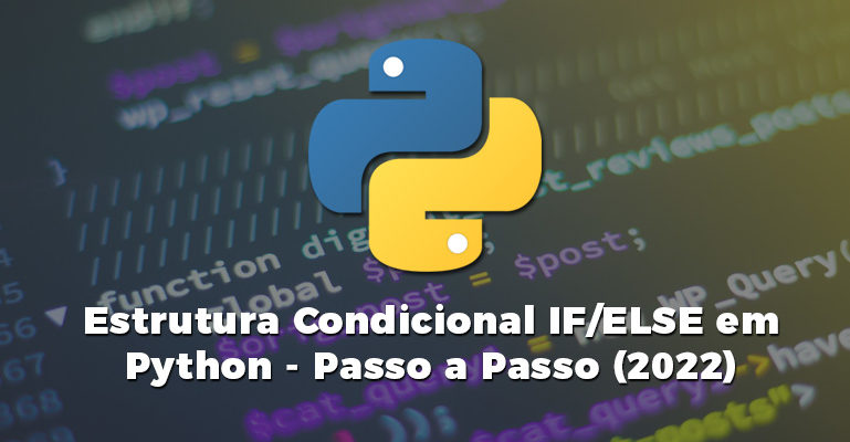 Estrutura Condicional IF/ELSE em Python - Passo a Passo