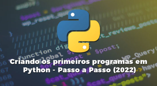 Criando os Primeiros Programas em Python - Passo a Passo (2022)